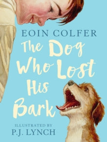 The Dog Who Lost His Bark - Eoin Colfer; P.J. Lynch (Paperback) 01-08-2019 