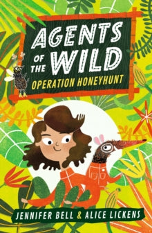 Agents of the Wild  Agents of the Wild: Operation Honeyhunt - Jennifer Bell; Alice Lickens (Paperback) 05-03-2020 