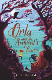 Orla  Orla and the Serpent's Curse - C. J. Haslam; Paddy Donnelly (Paperback) 02-04-2020 