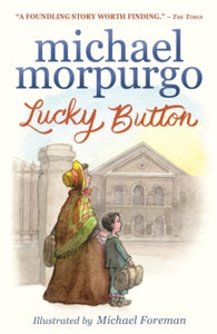 Lucky Button - Sir Michael Morpurgo; Michael Foreman (Paperback) 02-01-2020 