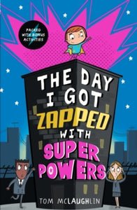 The Day I Got Zapped with Super Powers - Tom McLaughlin; Tom McLaughlin (Paperback) 07-01-2021 