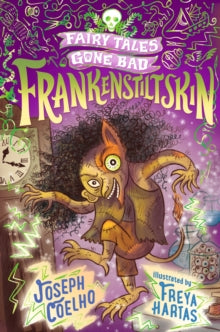Fairy Tales Gone Bad  Frankenstiltskin: Fairy Tales Gone Bad - Joseph Coelho; Freya Hartas (Paperback) 07-10-2021 