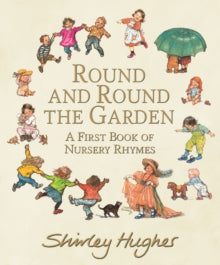 Round and Round the Garden: A First Book of Nursery Rhymes - Shirley Hughes; Shirley Hughes (Hardback) 07-10-2021 