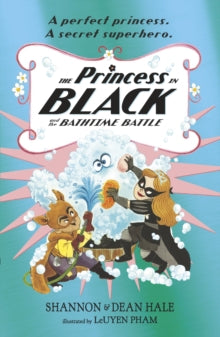 Princess in Black  The Princess in Black and the Bathtime Battle - Shannon Hale; Dean Hale; LeUyen Pham (Paperback) 04-06-2020 