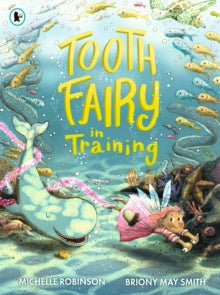 Tooth Fairy in Training - Michelle Robinson; Briony May Smith (Paperback) 02-04-2020 