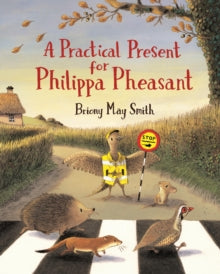 A Practical Present for Philippa Pheasant - Briony May Smith; Briony May Smith (Hardback) 15-09-2022 