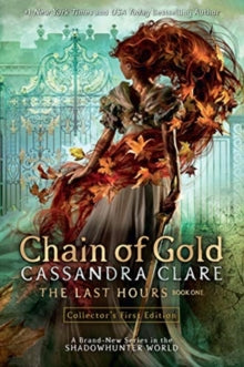 Last Hours: Chain of Gold, the - Cassandra Clare (Paperback) 03-03-2020 