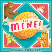 It's Mine! - Emma Yarlett; Emma Yarlett (Hardback) 07-10-2021 