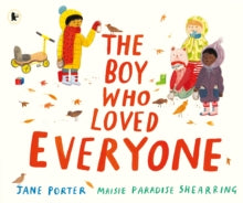 The Boy Who Loved Everyone - Jane Porter; Maisie Paradise Shearring (Paperback) 02-07-2020 Winner of Little Rebels Book Award 2020 (UK).