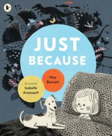Just Because - Mac Barnett; Isabelle Arsenault (Paperback) 05-11-2020 Winner of New England Book Show, Children's Books Category 2020 (United States).
