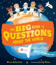My Big Book of Questions About the World (with all the Answers, too!) - Moira Butterfield; Cindy Wume (Hardback) 01-09-2022 