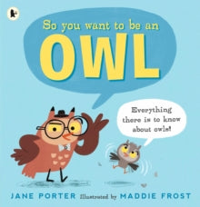 So You Want to Be an Owl - Jane Porter; Maddie Frost (Paperback) 01-07-2021 