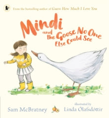 Mindi and the Goose No One Else Could See - Sam McBratney; Linda Olafsdottir (Paperback) 03-03-2022 