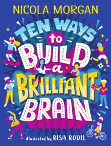 Ten Ways to Build a Brilliant Brain - Nicola Morgan; Risa Rodil (Paperback) 04-08-2022 
