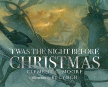 'Twas the Night Before Christmas - Clement C. Moore; P.J. Lynch (Hardback) 04-11-2021 