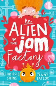 An Alien in the Jam Factory  An Alien in the Jam Factory - Chrissie Sains; Jenny Taylor (Paperback) 01-04-2021 