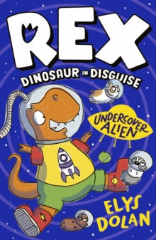 Rex, Dinosaur in Disguise  Rex Dinosaur in Disguise: Undercover Alien - Elys Dolan; Elys Dolan (Paperback) 07-03-2024 