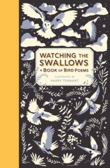 Watching the Swallows: A Book of Bird Poems - Harry Tennant (Hardback) 06-05-2021 