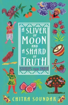Stories from India  A Sliver of Moon and a Shard of Truth - Chitra Soundar; Uma Krishnaswamy (Paperback) 06-05-2021 