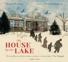 The House by the Lake: The Story of a Home and a Hundred Years of History - Thomas Harding; Britta Teckentrup (Paperback) 04-11-2021 