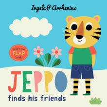Jeppo Finds His Friends: A Lift-the-Flap Book - Ingela P. Arrhenius (Hardback) 03-02-2022 