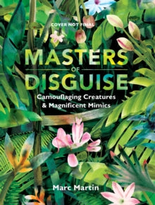 Walker Studio  Masters of Disguise: Can You Spot the Camouflaged Creatures? - Marc Martin; Marc Martin (Hardback) 06-05-2021 