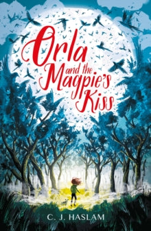 Orla  Orla and the Magpie's Kiss - C. J. Haslam; Paddy Donnelly (Paperback) 07-04-2022 