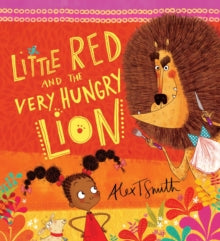 Little Red and the Very Hungry Lion - Alex T. Smith; Alex T. Smith (Paperback) 07-05-2015 