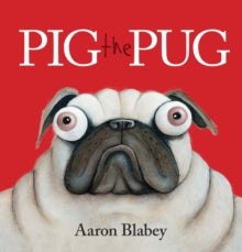 Pig the Pug - Aaron Blabey; Aaron Blabey (Paperback) 02-04-2015 