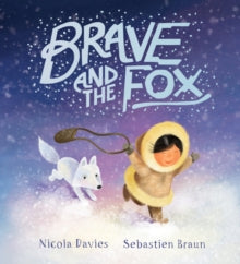 Brave and the Fox - Sebastien Braun; Nicola Davies (Paperback) 04-10-2018 