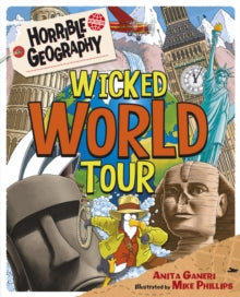 Horrible Geography  Wicked World Tour - Anita Ganeri; Mike Phillips (Paperback) 01-10-2015 