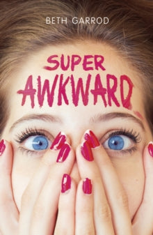 Super Awkward - Beth Garrod (Paperback) 01-09-2016 
