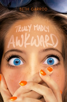 Truly Madly Awkward - Beth Garrod (Paperback) 07-09-2017 