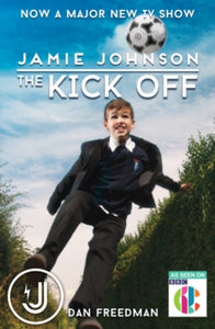 Jamie Johnson 1 The Kick Off(TV tie-in) - Dan Freedman (Paperback) 05-05-2016 