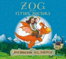 Zog and the Flying Doctors - Julia Donaldson; Axel Scheffler (Paperback) 07-09-2017 