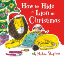 How to Hide a Lion at Christmas PB - Helen Stephens; Helen Stephens (Paperback) 03-10-2019 