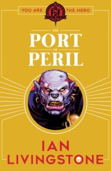 Fighting Fantasy  Fighting Fantasy: The Port of Peril - Ian Livingstone (Paperback) 03-08-2017 