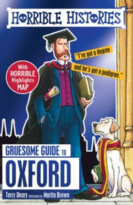 Horrible Histories  Gruesome Guide to Oxford - Terry Deary; Martin Brown (Paperback) 03-08-2017 