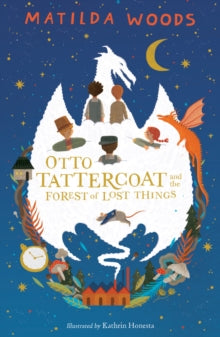 Otto Tattercoat and the Forest of Lost Things - Matilda Woods (Paperback) 06-02-2020 