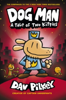 Dog Man 3 A Tale of Two Kitties - Dav Pilkey; Dav Pilkey (Paperback) 05-07-2018 