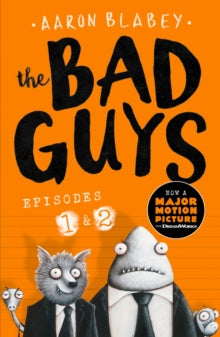 The Bad Guys 1 The Bad Guys:Episodes 1 and 2 - Aaron Blabey; Aaron Blabey (Paperback) 03-05-2018 