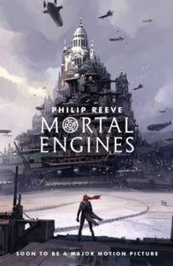 Mortal Engines Quartet 1 Mortal Engines - Philip Reeve (Paperback) 05-07-2018 