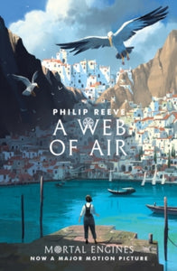 Mortal Engines Prequel  A Web of Air - Philip Reeve (Paperback) 07-03-2019 