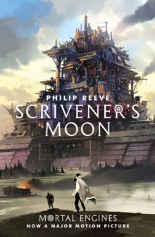 Mortal Engines Prequel  Scrivener's Moon - Philip Reeve (Paperback) 07-03-2019 