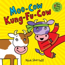 Moo-Cow Kung-Fu-Cow - Nick Sharratt; Nick Sharratt (Board book) 07-02-2019 