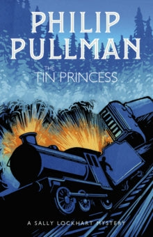 A Sally Lockhart Mystery 4 The Tin Princess - Philip Pullman (Paperback) 01-11-2018 