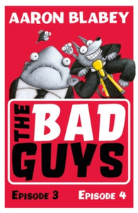 The Bad Guys 2 The Bad Guys: Episode 3&4 - Aaron Blabey; Aaron Blabey (Paperback) 07-06-2018 