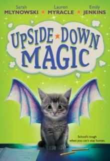 Upside Down Magic 1 Upside Down Magic - Sarah Mlynowski; Lauren Myracle; Emily Jenkins (Paperback) 02-08-2018 
