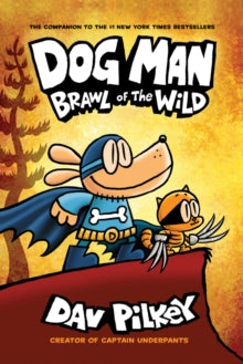 Dog Man 6 Dog Man 6: Brawl of the Wild PB - Dav Pilkey; Dav Pilkey (Paperback) 02-01-2020 