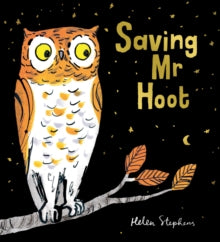 Saving Mr Hoot PB - Helen Stephens; Helen Stephens (Paperback) 02-09-2021 